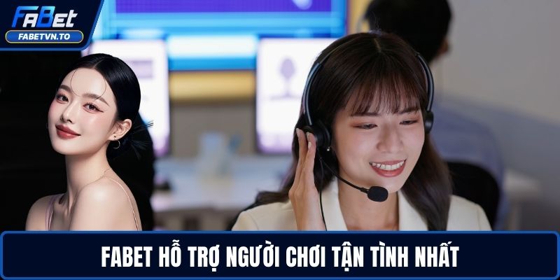 FABET hỗ trợ người chơi tận tình nhất